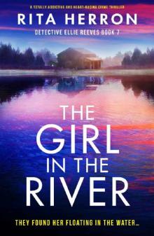 The Girl in the River: A totally addictive and heart-racing crime thriller (Detective Ellie Reeves Book 7)