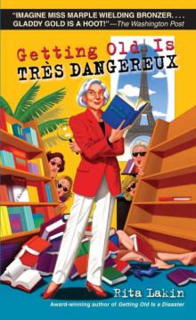 Getting Old Is Très Dangereux: A Mystery