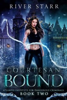 Courtesan Bound: A Paranormal Romance (Atlantis Institute For Dangerous Criminals: Book Two)