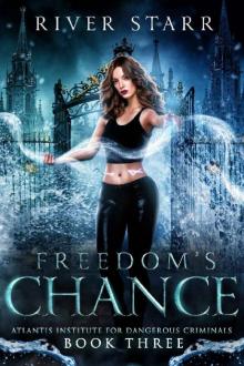 Freedom's Chance: A Paranormal Romance (Atlantis Institute For Dangerous Criminals: Book Three)