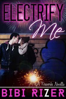 Electrify Me (The Fireworks Series Book 1)