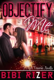 Objectify Me: A Fireworks Novella (The Fireworks Novellas)