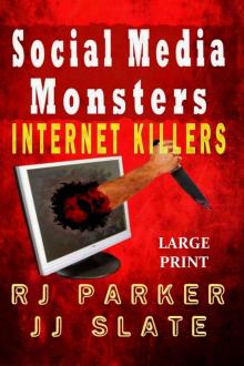 Social Media Monsters: Internet Killers (True Crimes Collection RJPP Book 16)