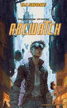 The Gearmonger Chronicles: Arcwatch