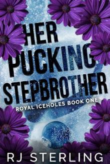 Her Pucking Stepbrother: An enemies to lovers hockey romance (Royal Iceholes Book 1)