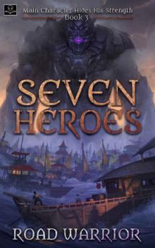 Seven Heroes - Book 3 of Main Character hides his Strength (A Dark Fantasy LitRPG Adventure)