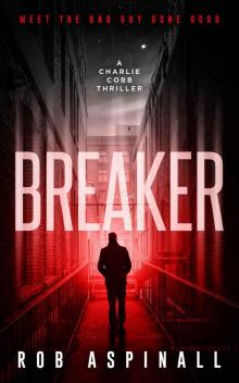 Breaker: (Charlie Cobb Book 1: New Crime & Action Thriller Series)