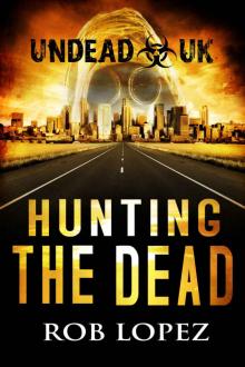 Undead UK (Book 2): Hunting The Dead