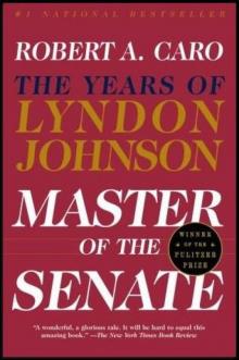 Master of the Senate: The Years of Lyndon Johnson Master of the Senate: The Years of Lyndon Johnson