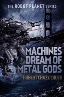 Machines Dream of Metal Gods Machines Dream of Metal Gods