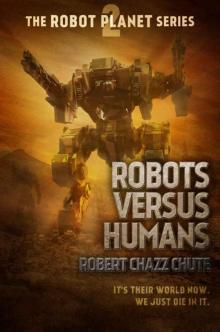 Robots Versus Humans (The Robot Planet Series Book 2) Robots Versus Humans (The Robot Planet Series Book 2)