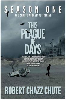 This Plague of Days Season One (The Zombie Apocalypse Serial) This Plague of Days Season One (The Zombie Apocalypse Serial)
