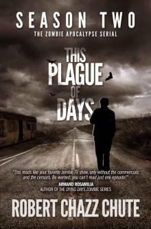 This Plague of Days, Season Two (The Zombie Apocalypse Serial) This Plague of Days, Season Two (The Zombie Apocalypse Serial)
