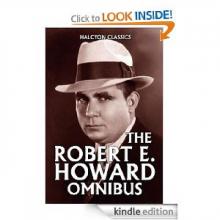 The Robert E. Howard Omnibus: 97 Collected Stories The Robert E. Howard Omnibus: 97 Collected Stories