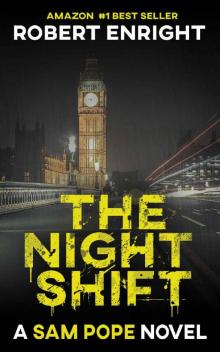 The Night Shift: A high octane thriller that will have you gripped. (Sam Pope Series Book 1) The Night Shift: A high octane thriller that will have you gripped. (Sam Pope Series Book 1)