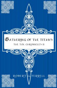 Gathering of the Titans: The Tol Chronicles Book 2