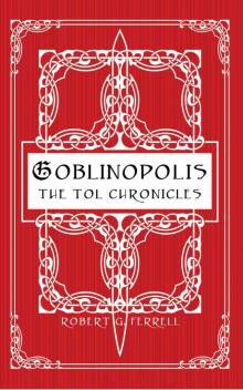 Goblinopolis, The Tol Chronicles, Book 1