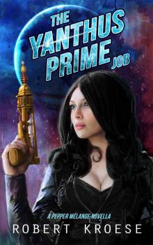 The Yanthus Prime Job: A Pepper Melange Novella (Starship Grifters)