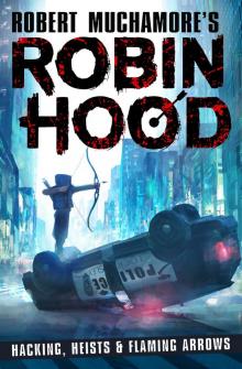 Robin Hood: Hacking, Heists and Flaming Arrows Robin Hood: Hacking, Heists and Flaming Arrows