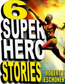 Six Superhero Stories Six Superhero Stories