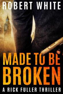 Made to be Broken: SAS hero turns Manchester hitman (A Rick Fuller Thriller Book 7)