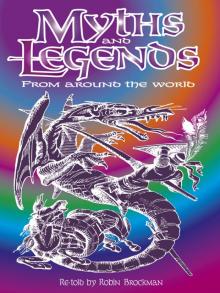Myths and Legends from Around the World Myths and Legends from Around the World