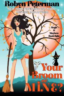 Your Broom or Mine?: Magic and Mayhem Book Eight Your Broom or Mine?: Magic and Mayhem Book Eight