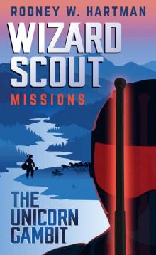 The Unicorn Gambit (Wizard Scout Missions Book 1)