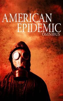 American Epidemic Omnibus: An Ebola Prepper Survival Tale American Epidemic Omnibus: An Ebola Prepper Survival Tale