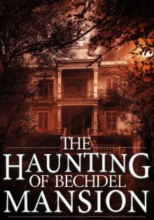 The Haunting of Bechdel Mansion: A Haunted House Mystery- Book 2