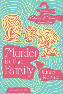 Murder in the Family: Stories of Crime & Detection Volume 2 (James Ronald Stories of Crime & Detection) Murder in the Family: Stories of Crime & Detection Volume 2 (James Ronald Stories of Crime & Detection)