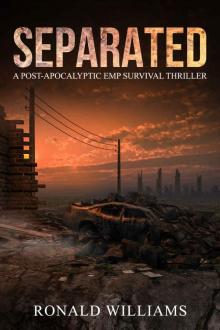 Separated: A Post-Apocalyptic EMP Survival Thriller (One Family's Survival Book 1)