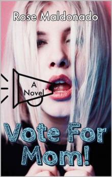 Vote For Mom!: A Romantic Comedy