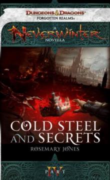 Cold Steel and Secrets Part 4 (neverwinter) Cold Steel and Secrets Part 4 (neverwinter)