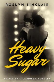 Heavy Sugar: An Age Gap Ice Queen Novella