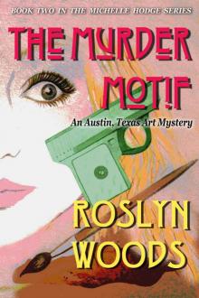 The Murder Motif: An Austin, Texas Art Mystery (the Michelle Hodge Series Book 2)