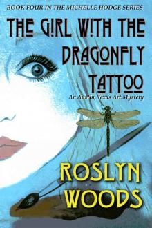 The Girl With the Dragonfly Tattoo: An Austin, Texas Art Mystery (The Michelle Hodge Series Book 4)