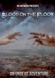Blood on the Floor: An Undead Adventure Blood on the Floor: An Undead Adventure