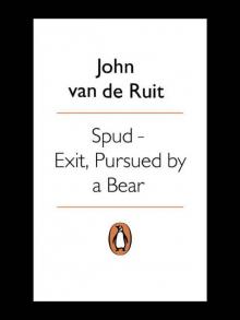 Spud – Exit, Pursued by a Bear