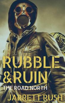 Rubble & Ruin (Book 2): The Road North