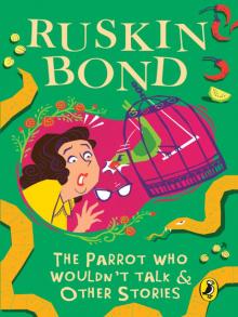 The Parrot Who Wouldn't Talk & Other Stories The Parrot Who Wouldn't Talk & Other Stories