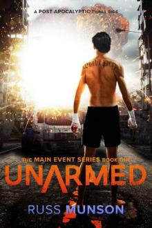 Unarmed: A Post-Apocalyptic Thrill Ride (The Main Event Series Book 1)