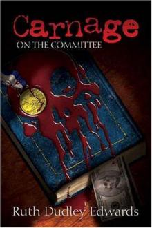 Carnage on the Committee: A Robert Amiss/Baroness Jack Troutbeck Mystery