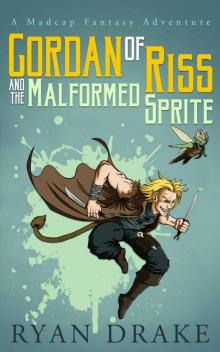 Gordan of Riss and the Malformed Sprite (A Madcap Fantasy Adventure Book 1)