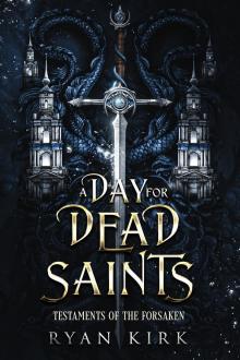 A Day for Dead Saints (Testaments of the Forsaken Book 1) A Day for Dead Saints (Testaments of the Forsaken Book 1)