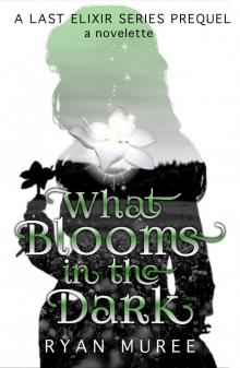 What Blooms in the Dark