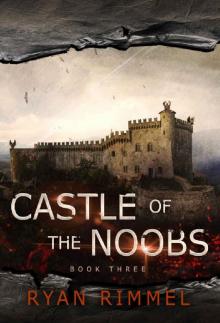 Castle of the Noobs: Noobtown Book Three