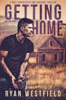 Getting Home_A Post-Apocalyptic EMP Survival Thriller Getting Home_A Post-Apocalyptic EMP Survival Thriller