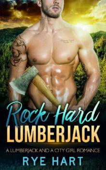 Rock Hard Lumberjack: A Lumberjack And A City Girl Romance