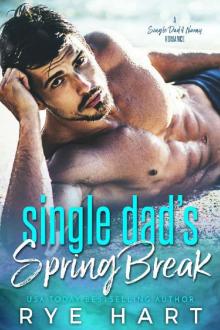 Single Dad’s Spring Break: A Single Dad & Nanny Romance